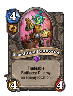 Demolition Renovator<br>⦁ Old: Battlecry: Destroy an enemy location.<br>⦁ New: Tradeable Battlecry: Destroy an enemy location.