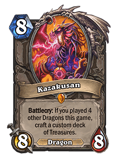 Kazakusan<br>Old: Battlecry: If all minions in your deck are Dragons, craft a custom deck of treasures.&nbsp;<strong>→</strong>&nbsp;<strong>New: Battlecry: If you played 4 other Dragons this game, craft a custom deck of treasures.</strong><br>