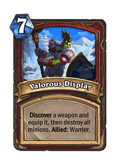 Valorous Display<br>Old: [Costs 6]&nbsp;<strong>→</strong>&nbsp;<strong>New: [Costs 7]</strong>