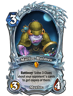 Murloc Holmes<br>Instantly obtained by purchasing the Tavern Pass and claiming the card on the Rewards Track.