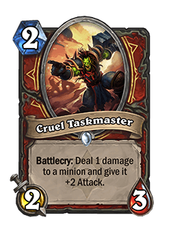 Cruel Taskmaster<br>Old: 2 Attack, 2 Health → <strong>&nbsp;New: 2 Attack, 3 Health</strong>