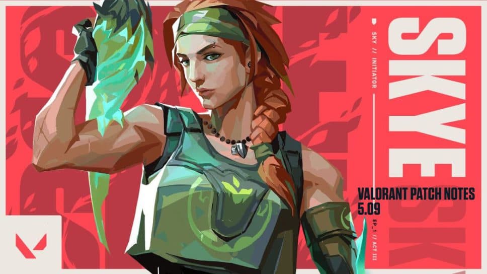 Valorant Patch 5.09: Changes to how Skye’s ultimate interacts with other agents cover image