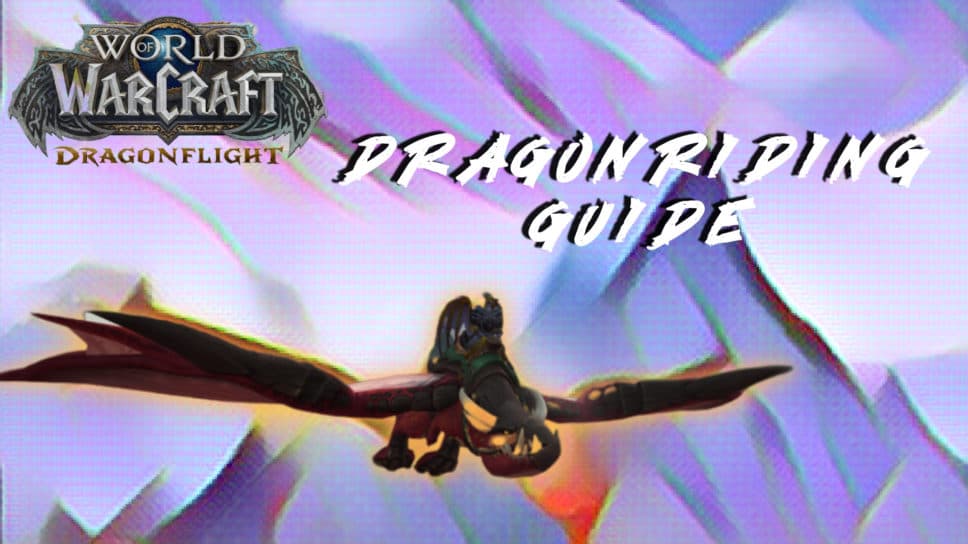 Fly sky-high with our WoW Dragonriding guide cover image