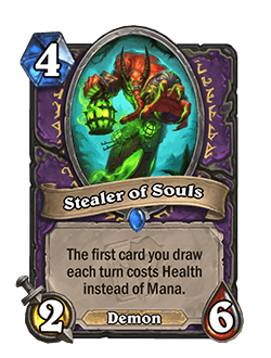 Stealer of Souls<br>Old: [6 Mana] 4 Attack, 6 Health. After you draw a card, change its Cost to Health instead of Mana.<br><strong>New: [4 Mana] 2 Attack, 6 Health. The first card you draw each turn costs Health instead of Mana.</strong><br><em>Stealer of Souls is no longer banned in Wild.</em>