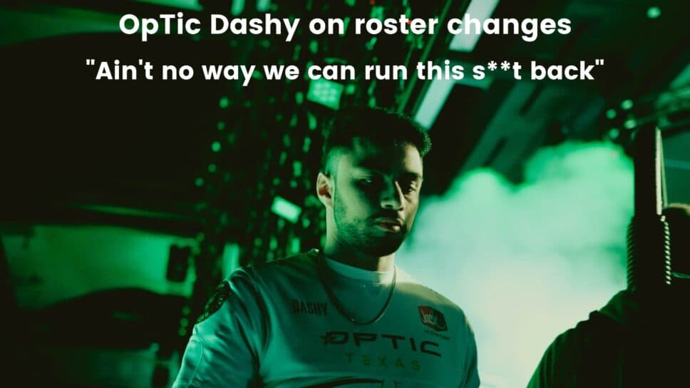 Dashy on OpTic Texas roster change: “Ain’t no way we can run this s**t back” cover image