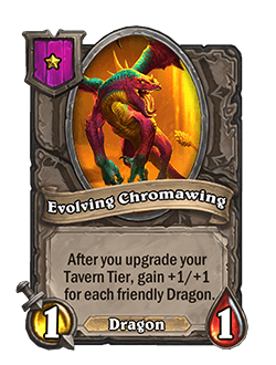 Evolving Chromawing [Tavern Tier 1, Dragon]<br>1 Attack, 1 Health. After you Upgrade your Tavern Tier, gain +1/+1 for each friendly Dragon.