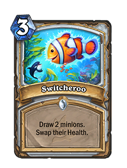 Switcheroo<br>Old: Draw 2 minions. Swap their stats.&nbsp;<strong>→</strong>&nbsp;<strong>New: Draw 2 minions. Swap their Health.</strong><br>(Banned in Wild)