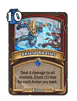 Shield Shatter<br>Old: Deal 5 damage to all minions. Costs (1) less for each Armor you have.&nbsp;<strong>→</strong>&nbsp;<strong>New: Deal 4 damage to all minions. Costs (1) less for each Armor you have.</strong>