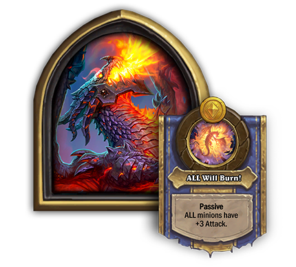Deathwing<br>Old: Passive: Give ALL minions +2 Attack. → <strong>New: Passive: Give ALL minions +3 Attack.</strong>