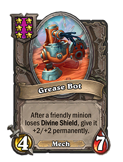 Grease Bot<br>Old: Divine Shield. After a friendly minion loses Divine Shield, give it +3/+2 permanently. → <strong>New: After a friendly minion loses Divine Shield, give it +2/+2 permanently.</strong>
