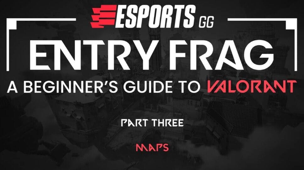 Entry Frag Part Three: A quick overview of all VALORANT maps cover image