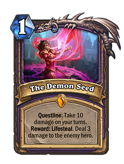 The Demon Seed (each phase of the Warlock Questline)<br>Old: Take 8 damage on your turns. (Each phase of the Questline) <br><strong>New: Take 10 damage on your turns. (Each phase of the Questline) </strong><br><em>The Demon Seed is no longer banned in Wild.</em>