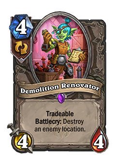 Demolition Renovator<br>⦁ Old: Battlecry: Destroy an enemy location.<br>⦁ New: Tradeable Battlecry: Destroy an enemy location.