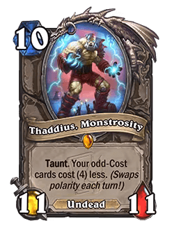 Thaddius, Monstrosity<br>Old: Taunt. Your odd-Cost cards cost (1). (Swaps polarity each turn!)<br><strong>New: Taunt. Your odd-Cost cards cost (4) less. (Swaps polarity each turn!)</strong>