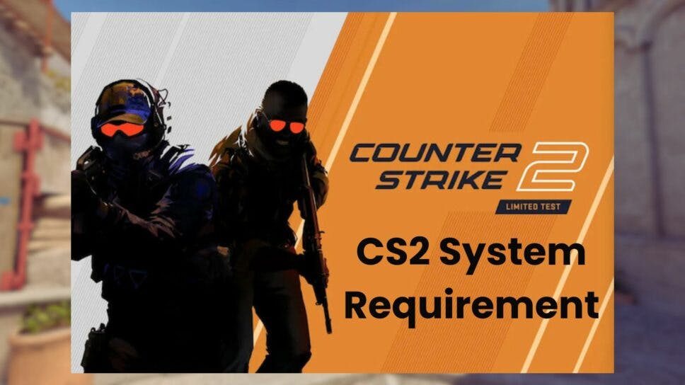 Counter-Strike 2 System Requirements cover image