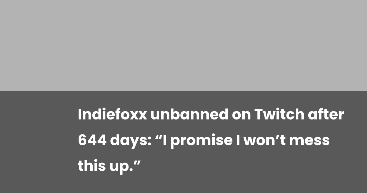 Indiefoxx unbanned on Twitch after 644 days “I promise I won’t mess