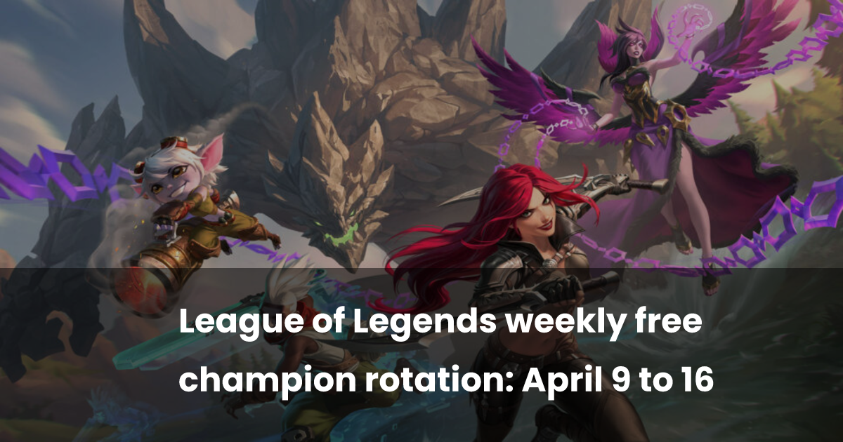 League of Legends weekly free champion rotation: April 9 to 16 esports gg