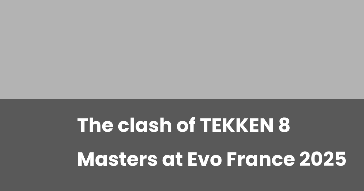 The clash of TEKKEN 8 Masters at Evo France 2025 – esports.gg