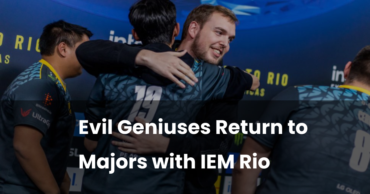 Evil Geniuses Return to Majors with IEM Rio | esports.gg