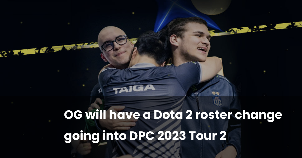 OG will have a Dota 2 roster change going into DPC 2023 Tour 2 | esports.gg
