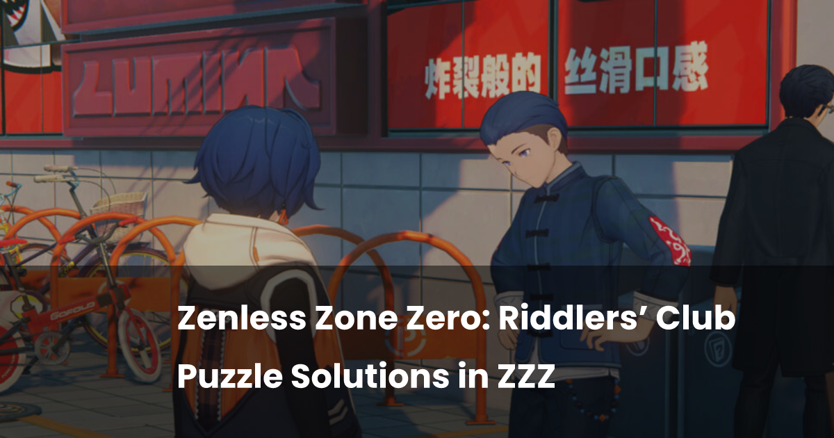 Zenless Zone Zero: Riddlers’ Club Puzzle Solutions in ZZZ | esports.gg