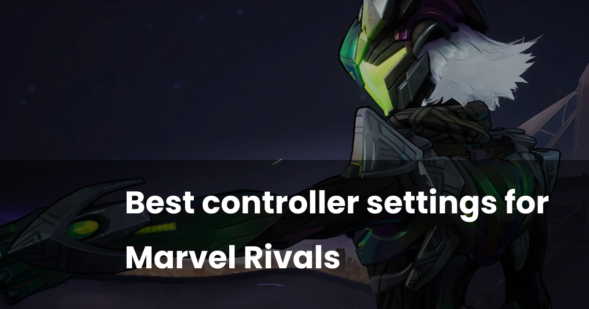 Best controller settings for Marvel Rivals | esports.gg
