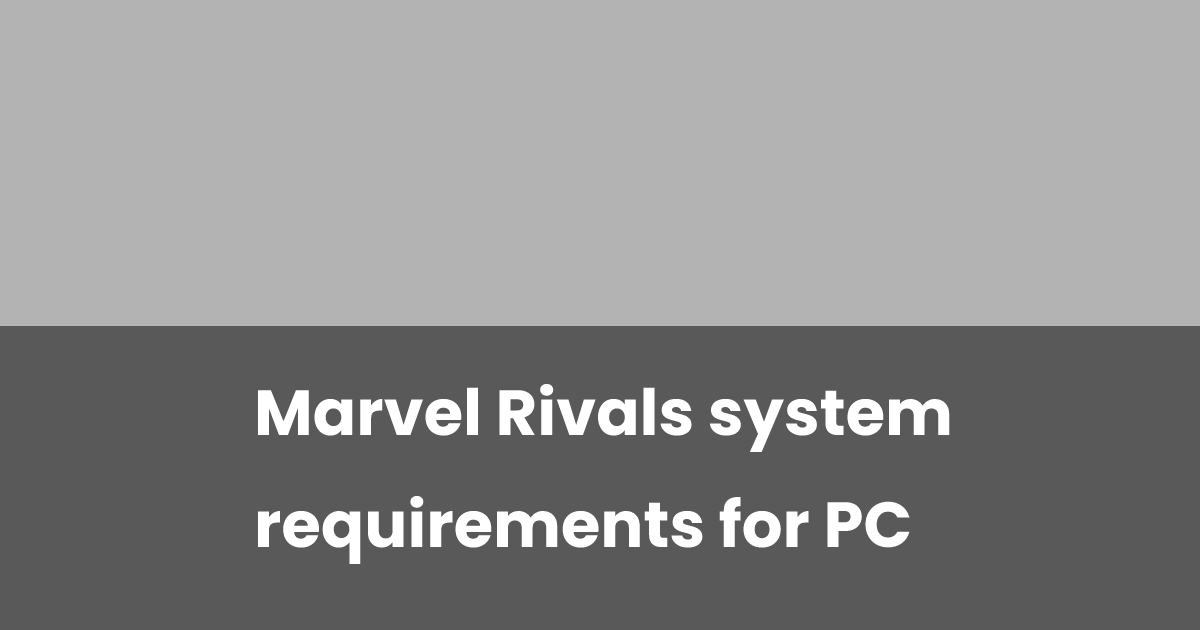 Marvel Rivals system requirements for PC | esports.gg