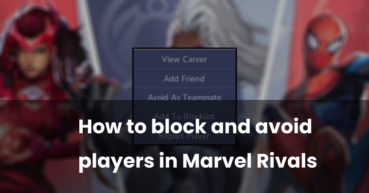 How to block and avoid players in Marvel Rivals | esports.gg