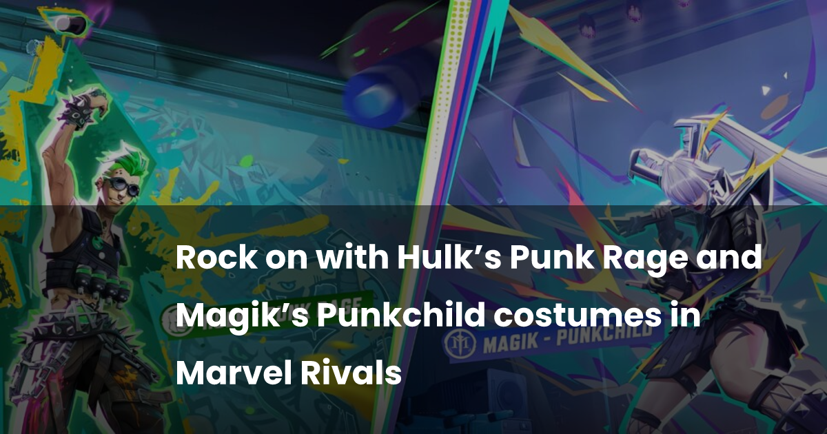 Rock on with Hulk’s Punk Rage and Magik’s Punkchild costumes in Marvel ...