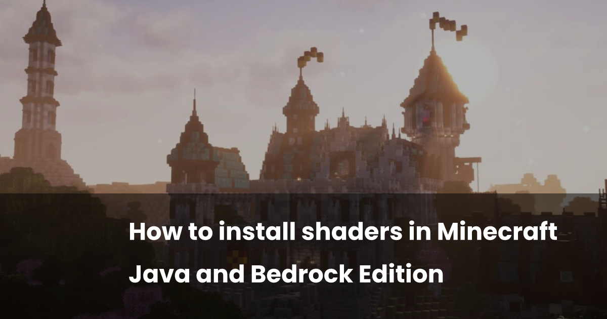 How to install shaders in Minecraft Java and Bedrock Edition | esports.gg